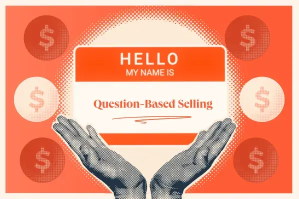 Question-Based Selling: What It Is And A Step-by-Step Guide On How To Make It Work For You [+ Pro Tips For Sales Reps]